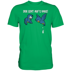 Der geht auf´s Haus! Vögel Kacke Spruch Geschenk Fun Herren T-Shirt Funshirt