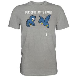Der geht auf´s Haus! Vögel Kacke Spruch Geschenk Fun Herren T-Shirt Funshirt