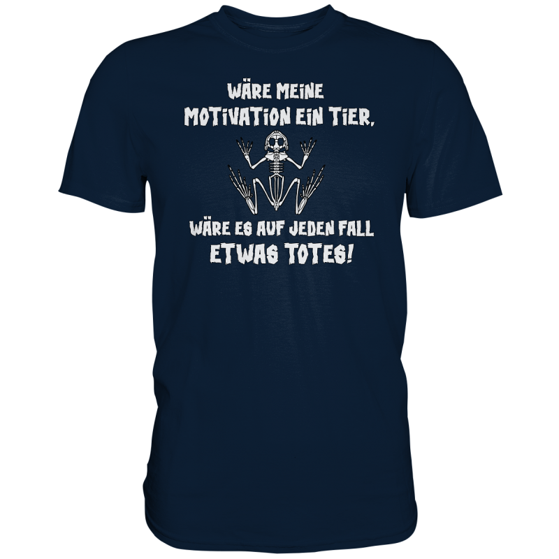 Wäre meine Motivation ein Tier etwas Totes Spruch Fun Herren T-Shirt Funshirt