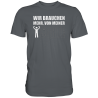 Wir brauchen mehr von meiner Sorte Spruch Geschenk Fun Herren T-Shirt Funshirt