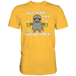 Heute schön einen in die Rüstung kippen! Alkohol Feiern Trinken Fun Herren T-Shirt Funshirt