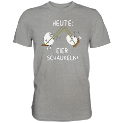 Heute Eier Schaukeln Spruch Spass Geschenk Fun Herren T-Shirt Funshirt