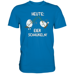 Heute Eier Schaukeln Spruch Spass Geschenk Fun Herren T-Shirt Funshirt