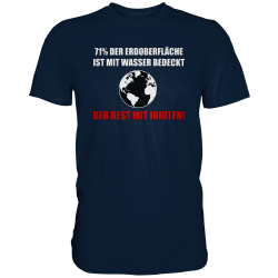 71% der Erdoberfläche mit Wasser Rest mit Idioten Fun Herren T-Shirt Funshirt