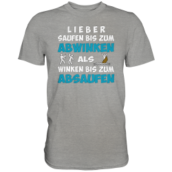 Saufen bis Abwinken Winken bis Absaufen Fun Herren T-Shirt Funshirt
