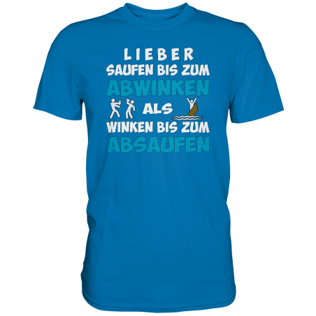 Saufen bis Abwinken Winken bis Absaufen Fun Herren T-Shirt Funshirt