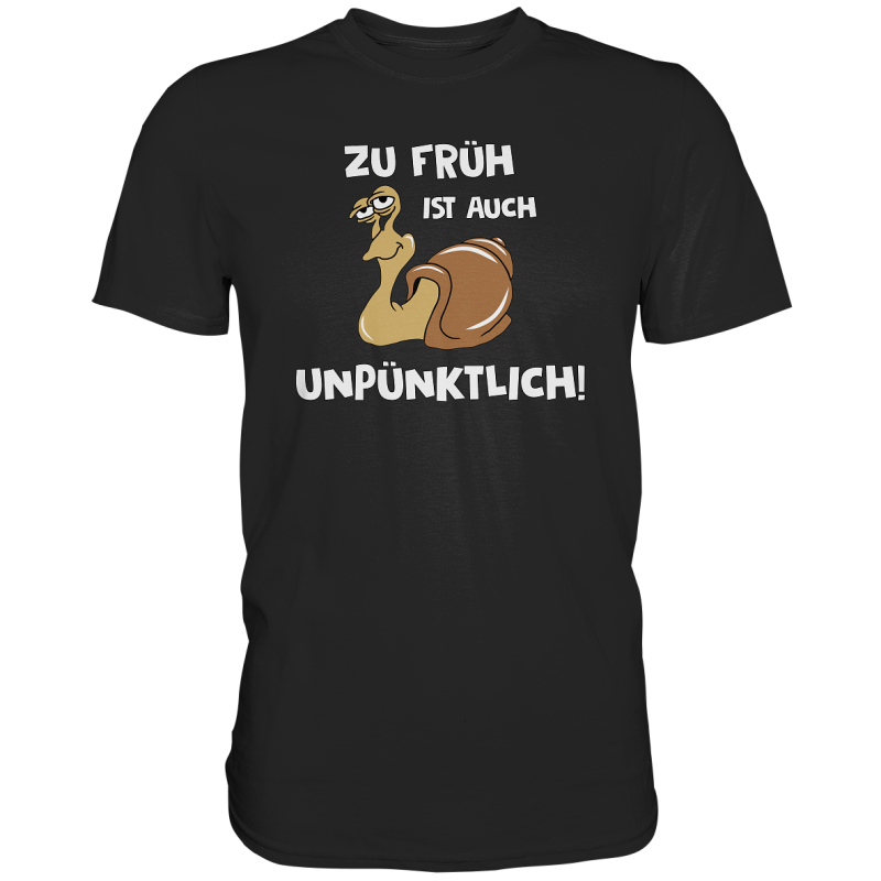 Zu Früh ist auch Unpünktlich Schnecke Geschenk Spruch Fun Herren T-Shirt Funshirt