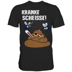 Kranke Scheisse Geschenk Spruch Spass Fun Herren T-Shirt Funshirt