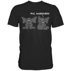 Pfui, Nasebohren! Elefant Spielen Rubbeln Spruch Spass Fun Herren T-Shirt Funshirt