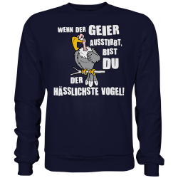 Geier Aussterben Hässlichster Vogel Hässlich Spruch Spass Fun Sweatshirt Funshirt