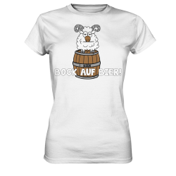 Bock auf Bier! Durst Alkohol Spruch Geschenk Spass Fun Damen T-Shirt Funshirt