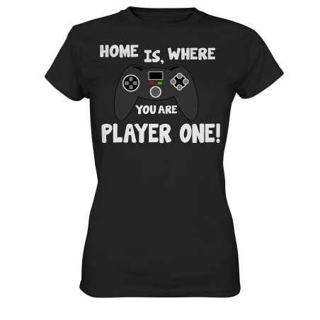 Home is, where you are Player one Spielen Zocken Spruch Fun Damen T-Shirt Funshirt