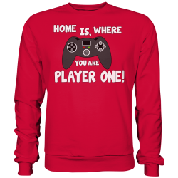Home is, where you are Player one Spielen Zocken Spruch Fun Sweatshirt Funshirt