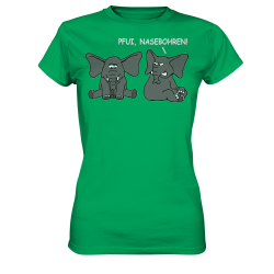 Pfui, Nasebohren! Elefant Spielen Rubbeln Spruch Spass Fun Damen T-Shirt Funshirt