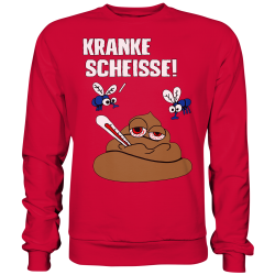 Kranke Scheisse Geschenk Spruch Spass Fun Sweatshirt Funshirt