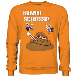 Kranke Scheisse Geschenk Spruch Spass Fun Sweatshirt Funshirt
