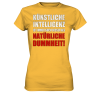 Künstliche Intelligenz Natürliche Dummheit Fun Damen T-Shirt Funshirt