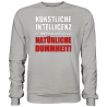 Künstliche Intelligenz Natürliche Dummheit Fun Sweatshirt Funshirt