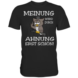 Meinung wird durch Ahnung erst schön! Lehrer Schule Spruch Fun Herren T-Shirt Funshirt