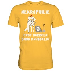 Nekrophilie Buddeln Knuddeln Liebe Verrückt Spruch Spass Fun Herren T-Shirt Funshirt