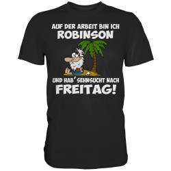 Auf Arbeit Robinson Sehnsucht nach Freitag Spruch Spass Fun Herren T-Shirt Funshirt