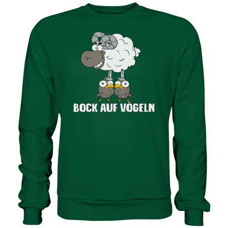 Bock auf Vögeln Sex Spass Geschenk Spruch Fun Sweatshirt Funshirt