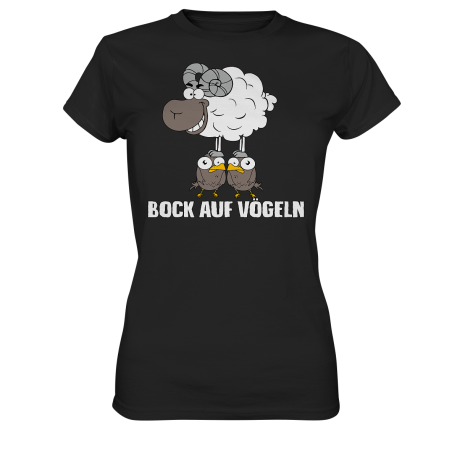 Bock auf Vögeln Sex Spass Geschenk Spruch Fun Damen T-Shirt Funshirt