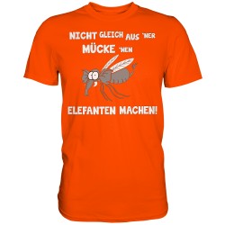 Nicht aus ner Mücke nen Elefanten machen Spruch Idee Fun Herren T-Shirt Funshirt