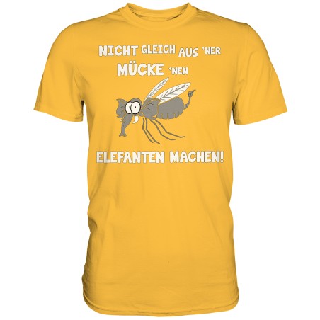 Nicht aus ner Mücke nen Elefanten machen Spruch Idee Fun Herren T-Shirt Funshirt